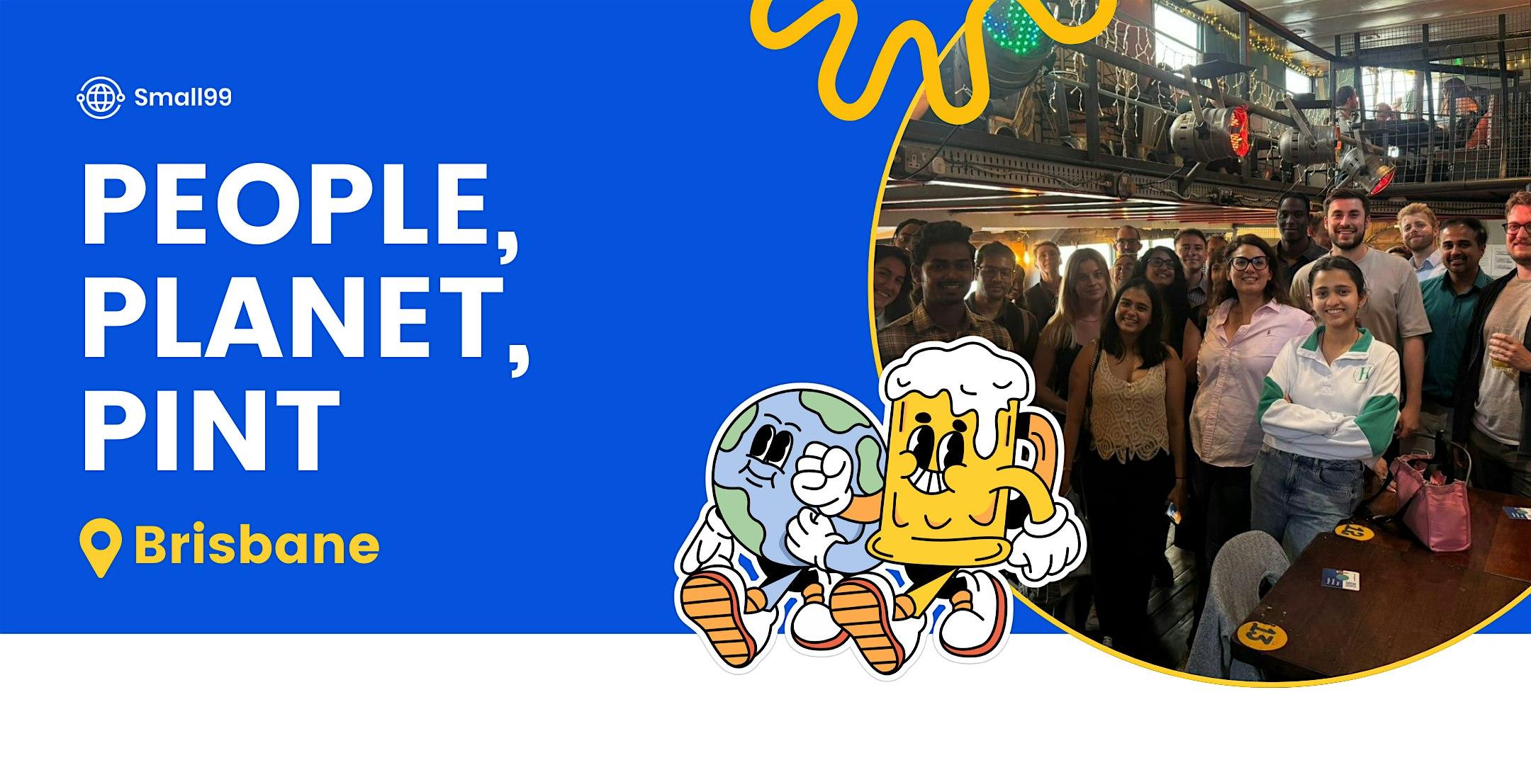 Brisbane - Small99's People, Planet, Pint™: Sustainability Meetup