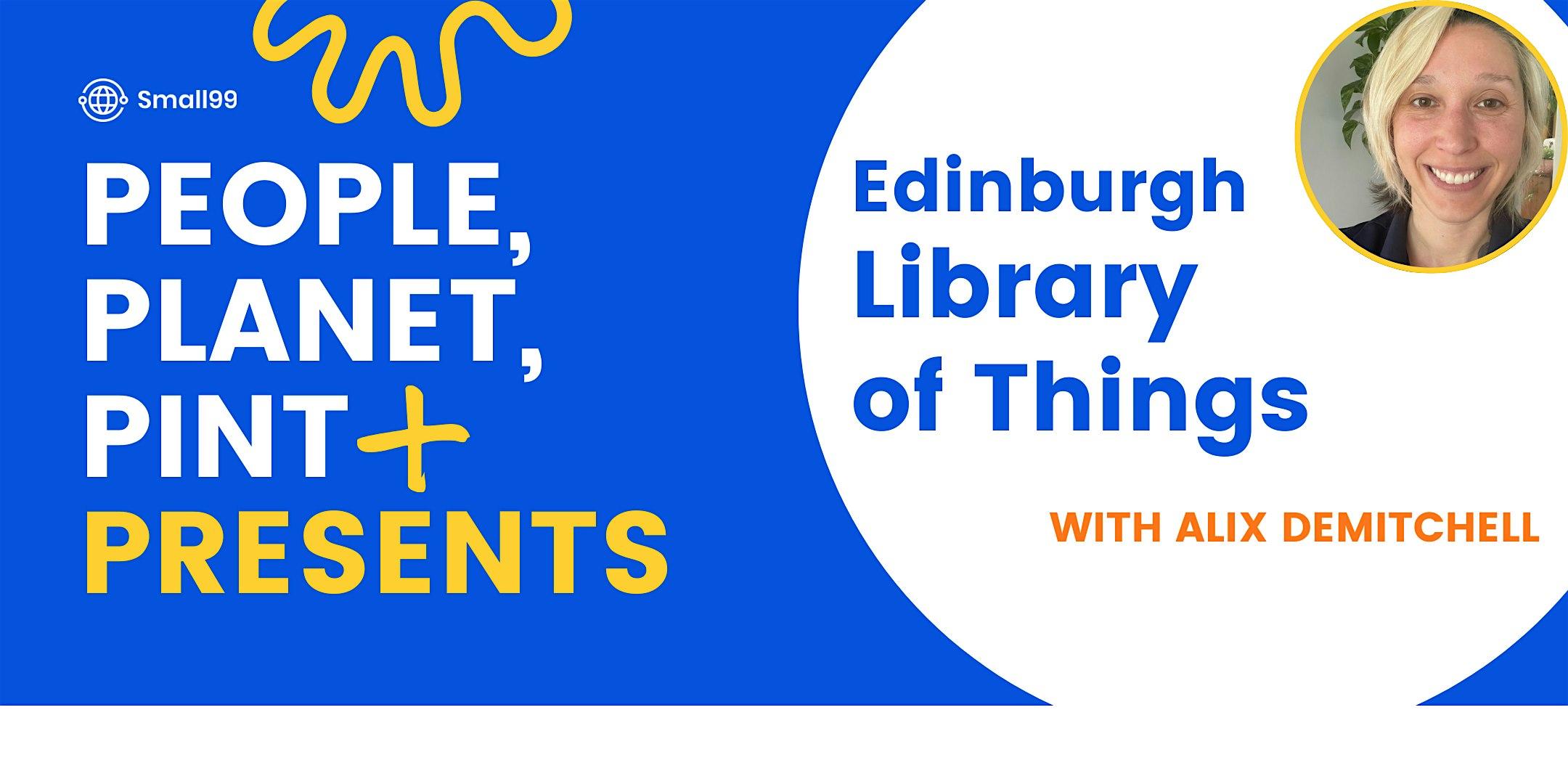 Edinburgh - People, Planet, Pint Presents: Library of Things